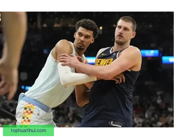 文班亚马谈对阵约基奇掘金 期待最具挑战性比赛